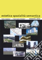 Estetica spazialità semantica. Ediz. italiana e inglese libro