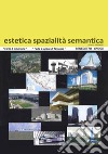 Estetica spazialità semantica. Ediz. italiana e inglese libro di Monardo Lorenzo