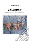 Valleuso. Paesaggio cemento rifiuti e cittadini nella bella Romagna libro