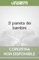 Il pianeta dei bambini libro