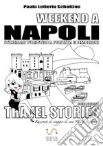 Weekend a Napoli. Itinerari turistici a portata di emozioni. Travel stories