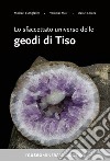 Lo sfaccettato universo delle geodi di Tiso libro di Eschgfäller Michael Mair Volkmar Lorenz Daniel