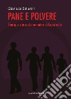 Pane e polvere. Storia, e storie, dei minatori di Capistrello libro