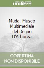 Muda. Museo Multimediale del Regno D'Arborea