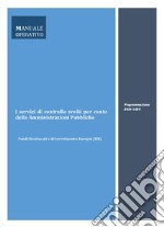 I servizi di controllo svolti per conto delle Amministrazioni Pubbliche. Fondi strutturali e di investimento europei (SIE). Programmazione 2014-2020 libro