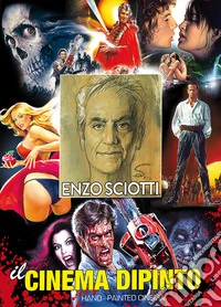 Enzo Sciotti. Il cinema dipinto. Catalogo della mostra. Ediz. italiana e inglese libro