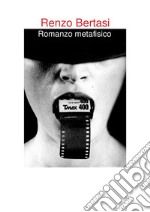 Romanzo metafisico. Ediz. italiana e inglese