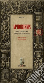 Aphorisms. 1000 in 140 characters-1000 aforismi in 140 caratteri. Ediz. bilingue libro