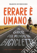 Errare è umano. Il giro del mondo in bicicletta