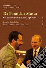 Da Pontida a Mosca. Gli accordi fra Putin e la Lega Nord. Interviste a Matteo Salvini e Russia Unita libro