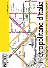 Metropolitane d'Italia. Tutte le mappe del trasporto su ferro di città e aree metropolitane. Ediz. italiana e inglese libro