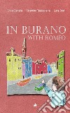 In Burano with Romeo. A lovely and historically accurate guide to Burano island in the Venetian Lagoon libro