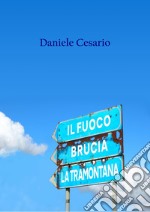 Il fuoco brucia la tramontana libro