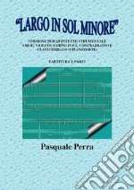 «Largo in sol minore». Versione per quintetto strumentale (oboe, violino, corno in fa, contrabbasso e clavicembalo o pianoforte) con partitura e parti per i vari strumenti. libro