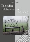 The seller of dreams and Mr Jack libro di Nucci Felice