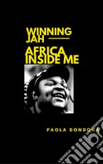 Winning Jah. Africa inside me libro