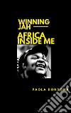 Winning Jah. Africa inside me libro di Dondona Paola