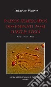 Passos semenados-Disseminati passi-Subtle steps libro di Pintore Salvatore