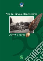 Noi del cinquantanovesimo. Canto di alpini libro