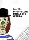 È tutto loro quello che luccica libro di Albè Carlo