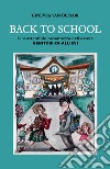 Back to school. L'insostenibile pesantezza dell'essere genitori-di-allievi libro di Van Deflor Ginevra