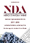 NDA. Nero d'Avola wine. Guida sul vitigno autoctono di Sicilia. 2017/2018. La storia, il territorio, le cantine, i vini. Con mappa libro