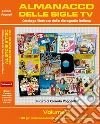 Almanacco delle sigle TV. Catalogo illustrato della discografia italiana. Ediz. illustrata. Vol. 2: I 33 giri d'epoca delle sigle di cartoni e pupazzi animati libro