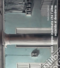 Cuba, quel sogno insensato che l'alba accorda al desiderio libro
