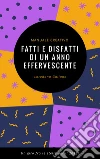Fatti e disfatti di un anno effervescente. Un giro fra le stelle per il 2018! libro