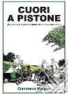 Cuori a pistone (La grande e le piccole storie del Circuito del Lario). Ediz. illustrata libro