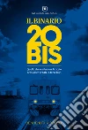 Il binario 20bis. Quello che sembra un articolo del codice penale. E forse lo è. Ediz. illustrata libro
