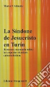 La Sìndone de Jesucristo en Turìn. Resumen razonado sobre los aspectos técnicos caracteristicos libro di Ginatta Marco