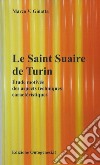 Le Saint Suaire de Turin. Étude motivée des aspects techniques caractéristiques libro di Ginatta Marco