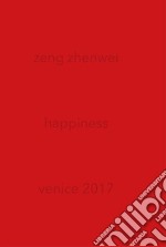 Zeng Zhenwei. Happiness. Ediz. bilingue