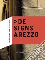 De Signs Arezzo. Paesaggio urbano di una città toscana libro