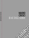 Baudelaire. Ediz. italiana, francese e inglese libro di Cresci Mario