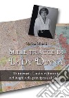 Sulle tracce di Lady Diana. 15 itinerari a Londra e dintorni nei luoghi della principessa di Galles libro