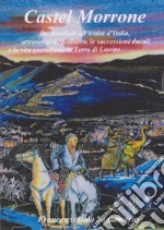 Castel Morrone. Da Annibale all'Unità d'Italia, attraverso il Medioevo, le successioni ducali e la vita quotidiana in terra di lavoro libro