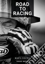 Road to racing. Ediz. italiana e inglese libro