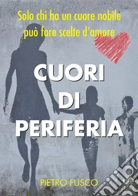 Cuori di periferia libro