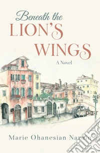 Beneath the Lion's Wings. Ediz. multilingue libro