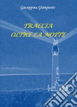 Traccia oltre la notte libro