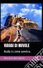 Viaggi di nuvole. Nulla è come sembra