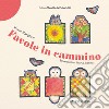 Favole in cammino. Ediz. per la scuola libro