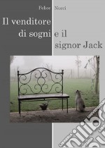 Il venditore di sogni e il signor Jack libro