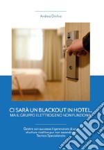 Ci sarà un blackout in hotel, ma il gruppo elettrogeno non funziona. Gestire con successo il generatore di una struttura ricettiva pur non essendo un tecnico specializzato libro