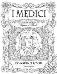I Medici. Signori di Firenze XV secolo. Coloring book libro