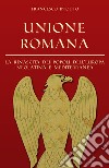 Unione Romana. La rinascita dei popoli dell'Europa neolatina e mediterranea libro