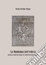 La Madonna dell'edera. Nascita di una devozione nel tardo Seicento a Massa