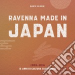 Ravenna, Made in Japan. 15 anni di cultura giapponese, 2003-2016 libro